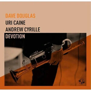 Audio CD: Devotion; Dave Douglas, Uri Caine, Andrew Cyrille (Artist)